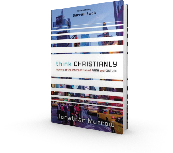 Think Christianly - Jonathan Morrow